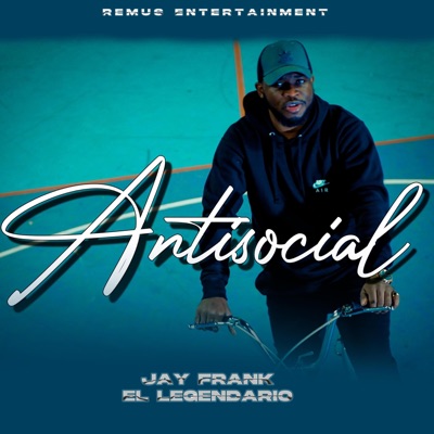 ANTISOCIAL (feat. Jay Frank El Legendario) - Single