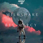 Milkshake X Bel Mercy (House) [Remix] artwork