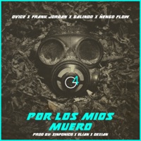 Por Los Mios Muero (feat. Galindo Again) - Single - DVICE, Ñengo Flow & Frank Jordan