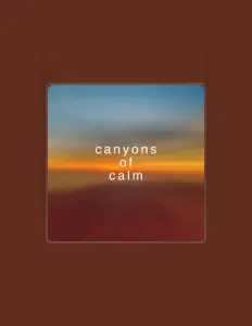 Dengarkan Canyons Of Calm, tonton video musik, baca bio, lihat tanggal tur & lainnya!