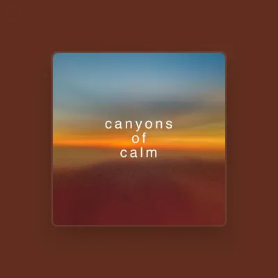 Listen to Canyons Of Calm, watch music videos, read bio, see tour dates & more!