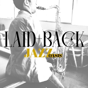 Laid-back Jazz Oasis: Jazz for Lazy Days, Relaxed Vibes for Free Moments, Easy Listening