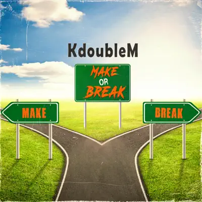 Ascolta 'Make Or Break - Single' di KdoubleM