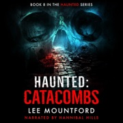 Haunted: Catacombs: Haunted, Book 8 (Unabridged) - Lee Mountford