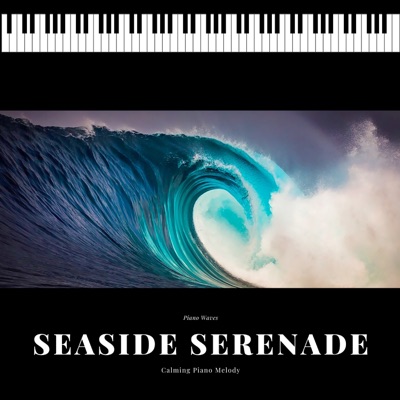 Seaside Serenade - Calming Piano Melody