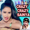 Crazy Crazy Sainya - Single