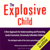 The Explosive Child: A New Approach for Understanding and Parenting Easily Frustrated, Chronically Inflexible Children - Dr. Ross W. Greene