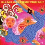 Bill Callahan & Bonnie "Prince" Billy - Arise, Therefore (feat. Six Organs of Admittance)