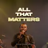 All That Matters