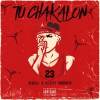 Tu Chakalon (feat. Dj Effy) - Single - Alda Dj