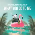 What You Do to Me