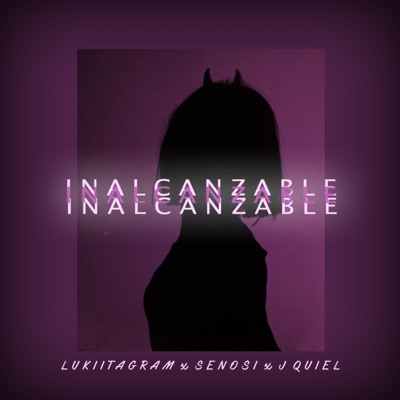 INALCANZABLE (feat. Lukiitagram & J Quiel & Senosi) - Single