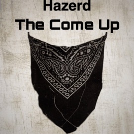 The Come Up Hazerd