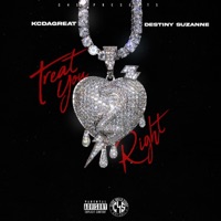 Treat You Right (feat. Destiny Suzanne) - Single - Kcdagreat