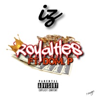Royalties (feat. DOM. P) - Single - IZ