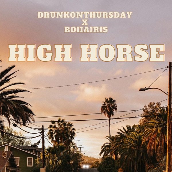 High Horse (feat. DrunkOnThursday)