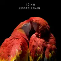 Kissed Again — 10:40