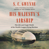 His Majesty's Airship (Unabridged) - S. C. Gwynne