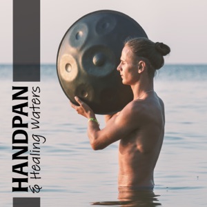 Handpan & Healing Waters: Transformative Journey Towards Relaxation, And Healing, Deepen Your Inner Power & Awaken Your Inner Self