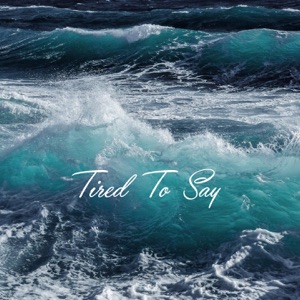 Tired to say (feat. Ulisse Giavazzi & Filos)