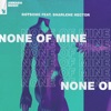 None of Mine (feat. Sharlene Hector) - Single