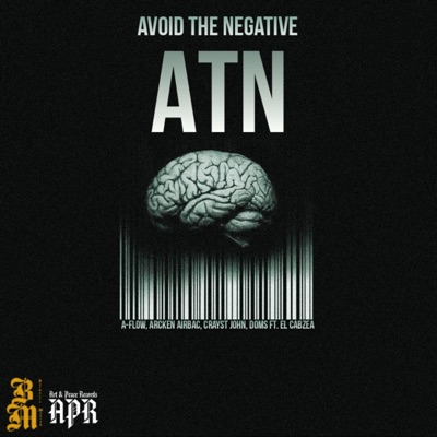 Avoid The Negative (ATN) (feat. A-flow, Arcken Airbac, Crayst John & El Cabeza) - Single