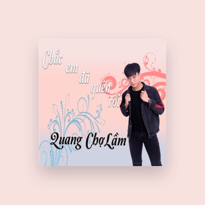 Listen to Quang Ch? L?m, watch music videos, read bio, see tour dates & more!