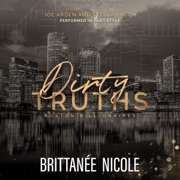 Dirty Truths: Boston Billionaires, Book 4 (Unabridged) - Brittanee Nicole