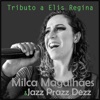 Milca Medley Elis Regina (Milca Magalhaes e Jazz Prazz Dezz) Medley Elis Regina (Milca Magalhaes e Jazz Prazz Dezz) - Single