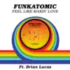 Stream & download Feel LIke Makin' Love (feat. Brian Lucas) [Funkatomic Mix] - Single