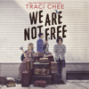 We Are Not Free - Traci Chee