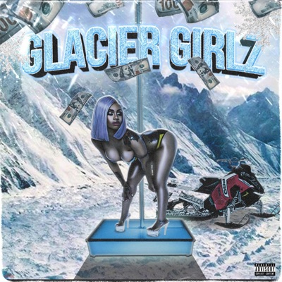 Glacier Girlz (feat. DJ Slickk & BeatsByNix) - Single