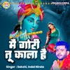 Main Gori Tu Kala Hai - Single