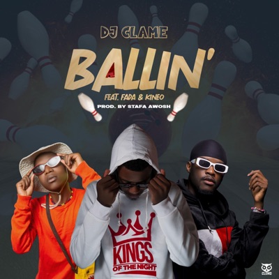 Ballin' (feat. FADA MOTI & Kineo Madness) - DJ CLAME: Song Lyrics