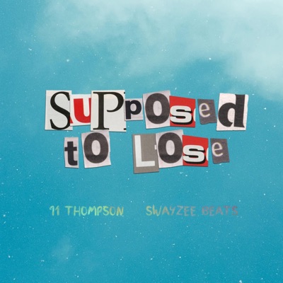 SUPPOSED TO LOSE (feat. Swayzee Beats) - Single