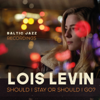 Should I Stay Or Should I Go? - Baltic Jazz Recordings & Lois Levin