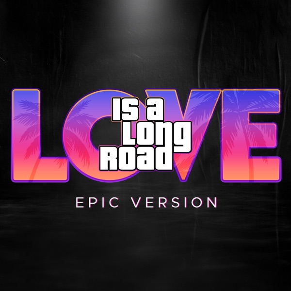 Love Is a Long Road (From 'GTA 6') - Single