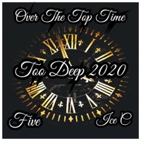 Over the Top Time (feat. Five HipHop & Ice C) - Single - Too Deep 2020