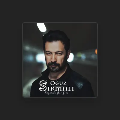 Listen to Oğuz Sırmalı, watch music videos, read bio, see tour dates & more!