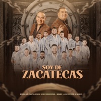 Soy de Zacatecas (feat. Banda La Autentica) - Single - Banda La Chacaloza De Jerez Zacatecas