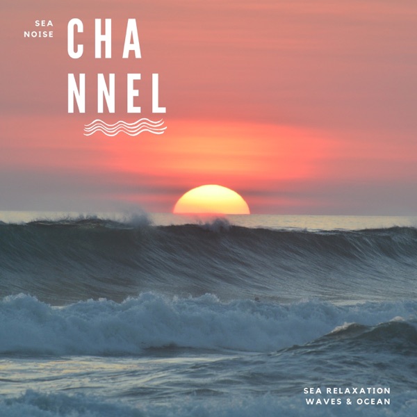 Sea Relaxation - Waves & Ocean