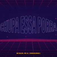 Chupa Essa Porra - Single - mc kalzin, MC Lil & DJ Douglinhas