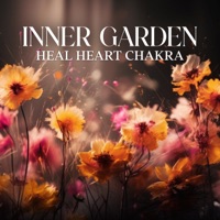 Inner Garden: Balancing Meditation in Zen Garden, Find Yourself in a Peaceful Place to Heal Heart Chakra - Garden of Zen Music & Heart Chakra Association