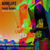 Smooth Street Lullabies - Airklipz & THUGS BUNNY