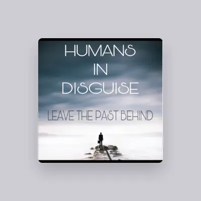 Listen to Humans in Disguise, watch music videos, read bio, see tour dates & more!