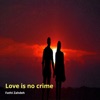 Love Is No Crime - Single