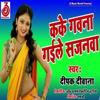 Kake Gavna Gaile Sajanwa - Single - Deepak Diwana