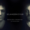 Selahaddin Eyyubi (feat. Mustafa Ersen) - Mustafa Güzel & Batuhan Fırat