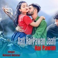 Naheed Akhtar - Aati Hai Pawan Jaati Hai Pawan