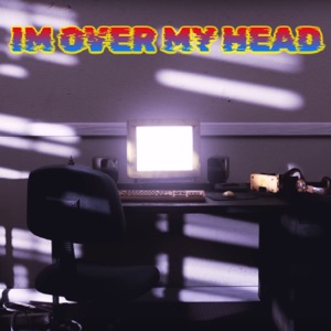 I'm Over My Head - Single